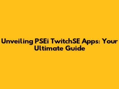 Unveiling PSEi TwitchSE Apps: Your Ultimate Guide