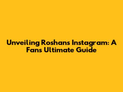 Unveiling Roshan's Instagram: A Fan's Ultimate Guide