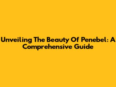 Unveiling The Beauty Of Penebel: A Comprehensive Guide