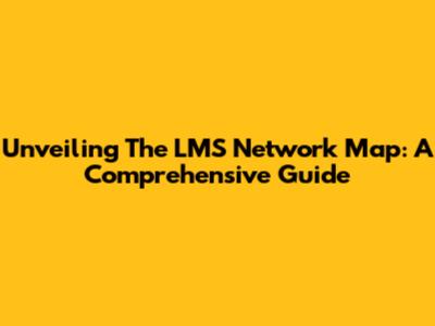 Unveiling The LMS Network Map: A Comprehensive Guide