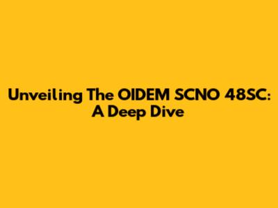 Unveiling The OIDEM SCNO 48SC: A Deep Dive