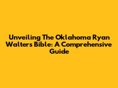 Unveiling The Oklahoma Ryan Walters Bible: A Comprehensive Guide