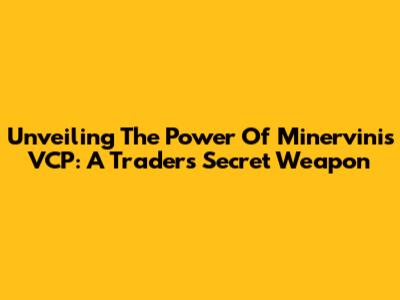Unveiling The Power Of Minervini's VCP: A Trader's Secret Weapon