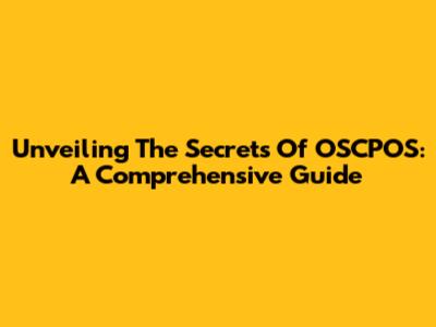 Unveiling The Secrets Of OSCPOS: A Comprehensive Guide