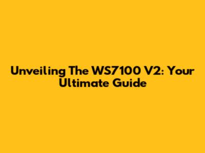 Unveiling The WS7100 V2: Your Ultimate Guide
