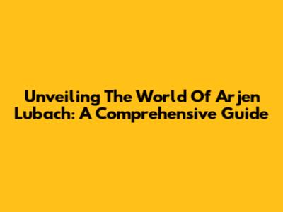 Unveiling The World Of Arjen Lubach: A Comprehensive Guide