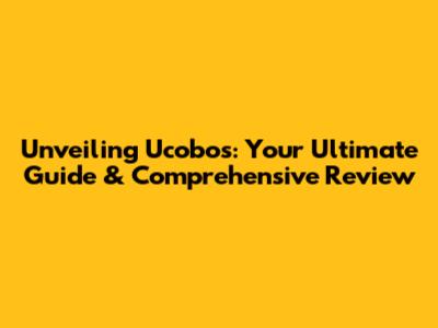 Unveiling Ucobos: Your Ultimate Guide & Comprehensive Review