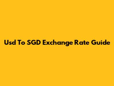 Usd To SGD Exchange Rate Guide