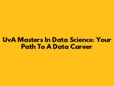 UvA Master's In Data Science: Your Path To A Data Career