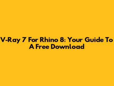 V-Ray 7 For Rhino 8: Your Guide To A Free Download
