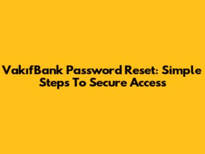 VakıfBank Password Reset: Simple Steps To Secure Access