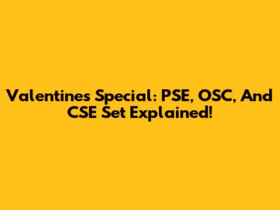 Valentine's Special: PSE, OSC, And CSE Set Explained!