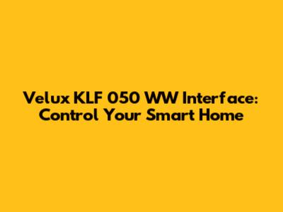 Velux KLF 050 WW Interface: Control Your Smart Home