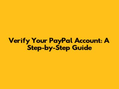 Verify Your PayPal Account: A Step-by-Step Guide