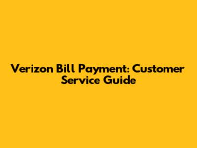 Verizon Bill Payment: Customer Service Guide