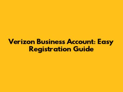 Verizon Business Account: Easy Registration Guide