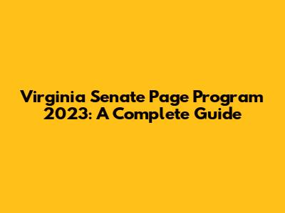 Virginia Senate Page Program 2023: A Complete Guide