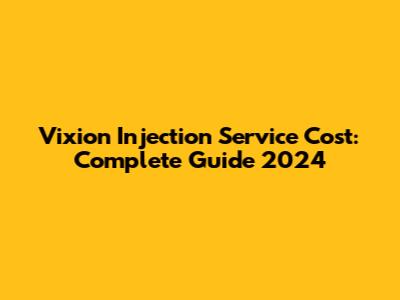 Vixion Injection Service Cost: Complete Guide 2024