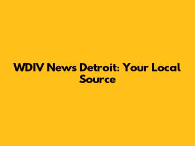 WDIV News Detroit: Your Local Source
