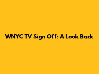 WNYC TV Sign Off: A Look Back