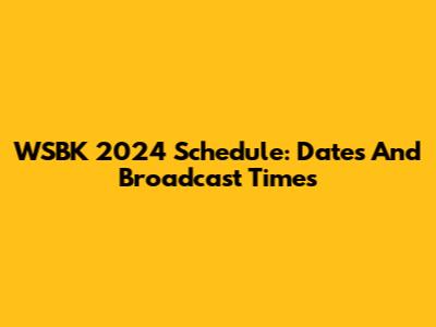 WSBK 2024 Schedule: Dates And Broadcast Times