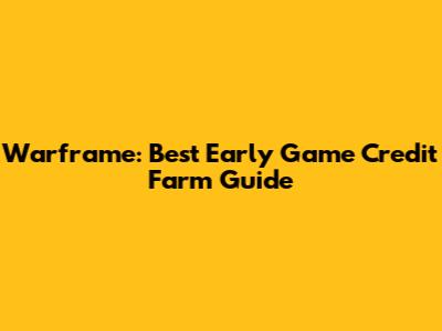 Warframe: Best Early Game Credit Farm Guide