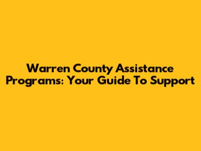 Warren County Assistance Programs: Your Guide To Support