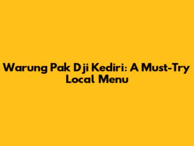 Warung Pak Dji Kediri: A Must-Try Local Menu