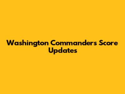 Washington Commanders Score Updates