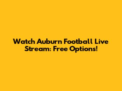 Watch Auburn Football Live Stream: Free Options!