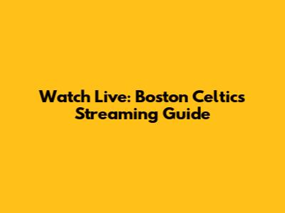 Watch Live: Boston Celtics Streaming Guide
