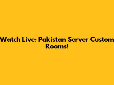 Watch Live: Pakistan Server Custom Rooms!