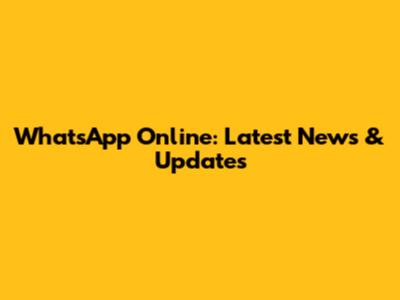 WhatsApp Online: Latest News & Updates