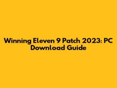 Winning Eleven 9 Patch 2023: PC Download Guide