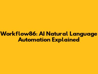 Workflow86: AI Natural Language Automation Explained