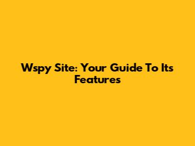 Wspy Site: Your Guide To Its Features