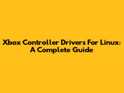 Xbox Controller Drivers For Linux: A Complete Guide