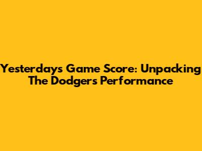 Yesterday's Game Score: Unpacking The Dodgers' Performance