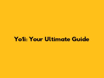 Yo1i: Your Ultimate Guide