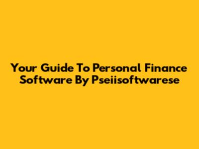 Your Guide To Personal Finance Software By Pseiisoftwarese