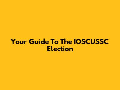 Your Guide To The IOSCUSSC Election