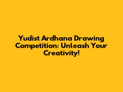 Yudist Ardhana Drawing Competition: Unleash Your Creativity!