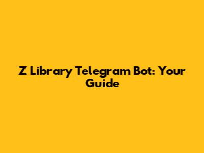 Z Library Telegram Bot: Your Guide
