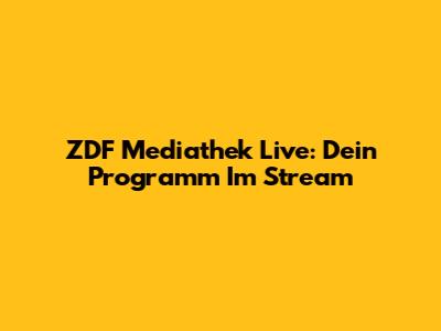 ZDF Mediathek Live: Dein Programm Im Stream