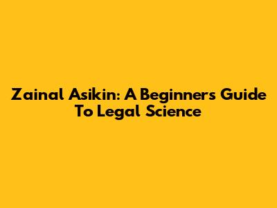 Zainal Asikin: A Beginner's Guide To Legal Science