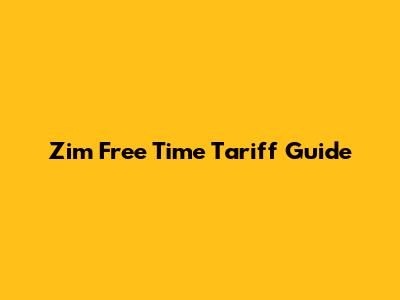 Zim Free Time Tariff Guide